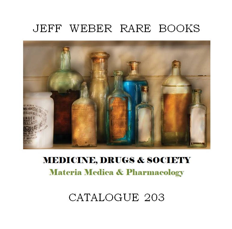 203: Materia Medica & Pharmacology; Selections mostly from the Library of Arthur TELLER, MD