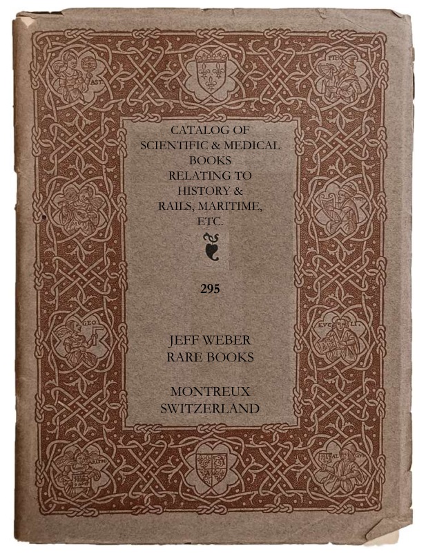 295: CATALOG OF SCIENTIFIC & MEDICAL BOOKS RELATING TO HISTORY & RAILS, MARITIME, ETC.