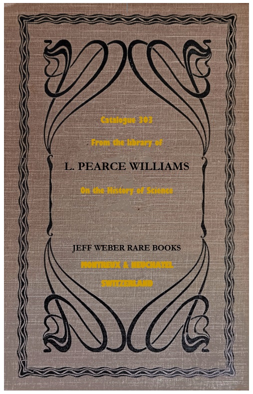 303: From the library of L. PEARCE WILLIAMS on the History of Science
