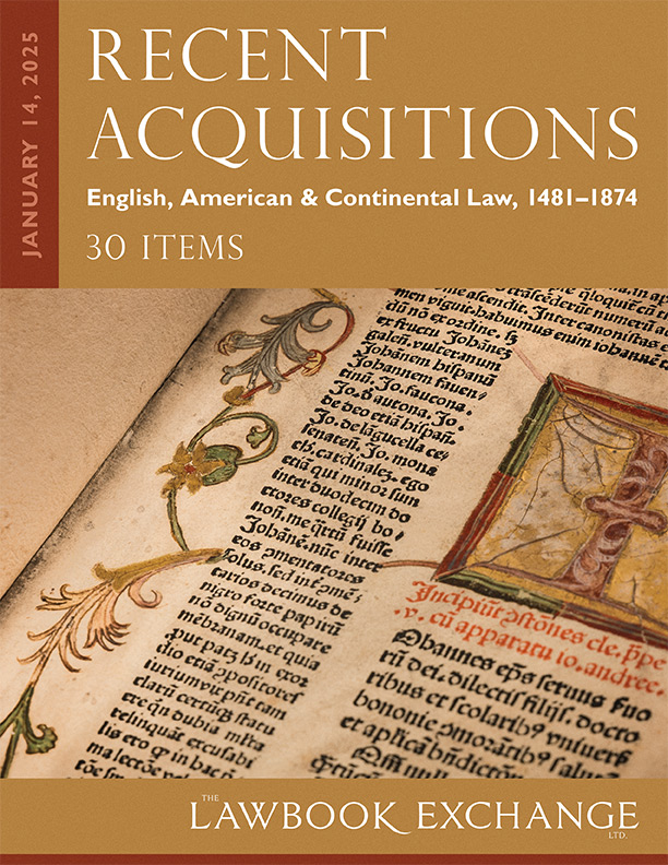 Recent Acquisitions: English, American & Continental Law, 1481–1874 - 30 Items