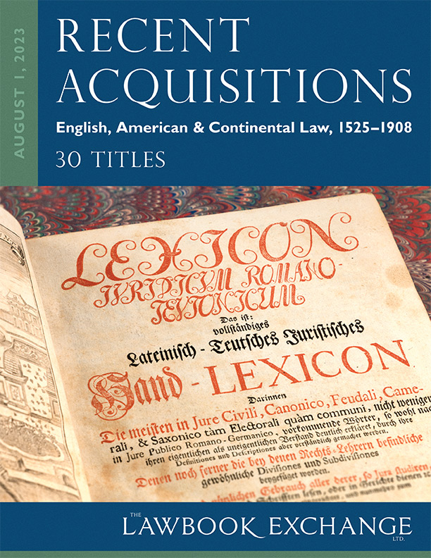Recent Acquisitions: English, American & Continental Law, 1525-1908 – 30 Titles