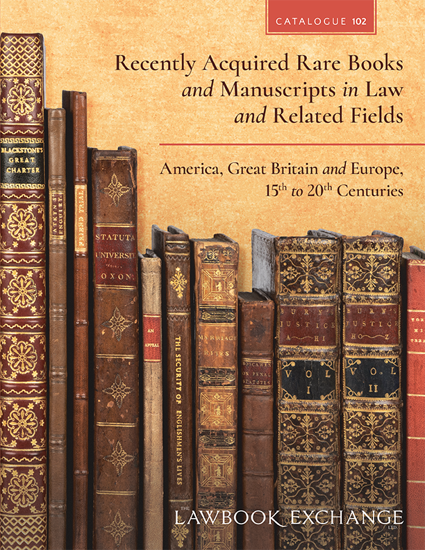 Catalogue 102: Recently Acquired Rare Books and Manuscripts in Law and Related Fields.