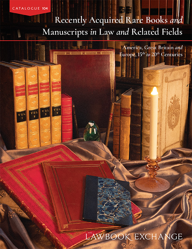 Catalogue 104: Recently Acquired Rare Books and Manuscripts in Law and Related Fields