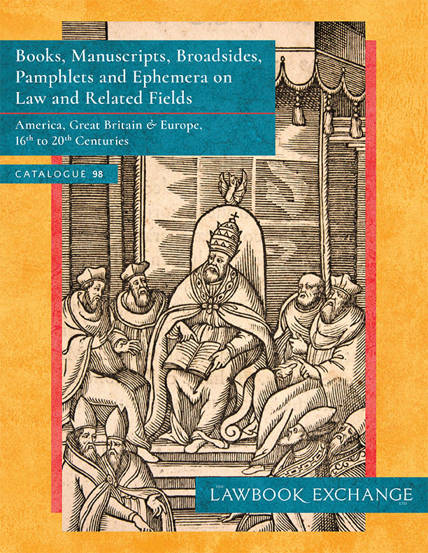 Catalogue 98: Books, Manuscripts, Broadsides, Pamphlets and Ephemera on Law and Related Fields, 16th