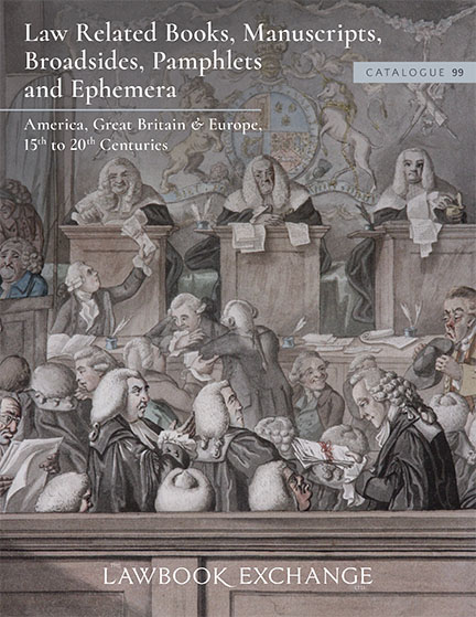 Catalogue 99: Law Related Books, Manuscripts, Broadsides and Pamphlets and Ephemera